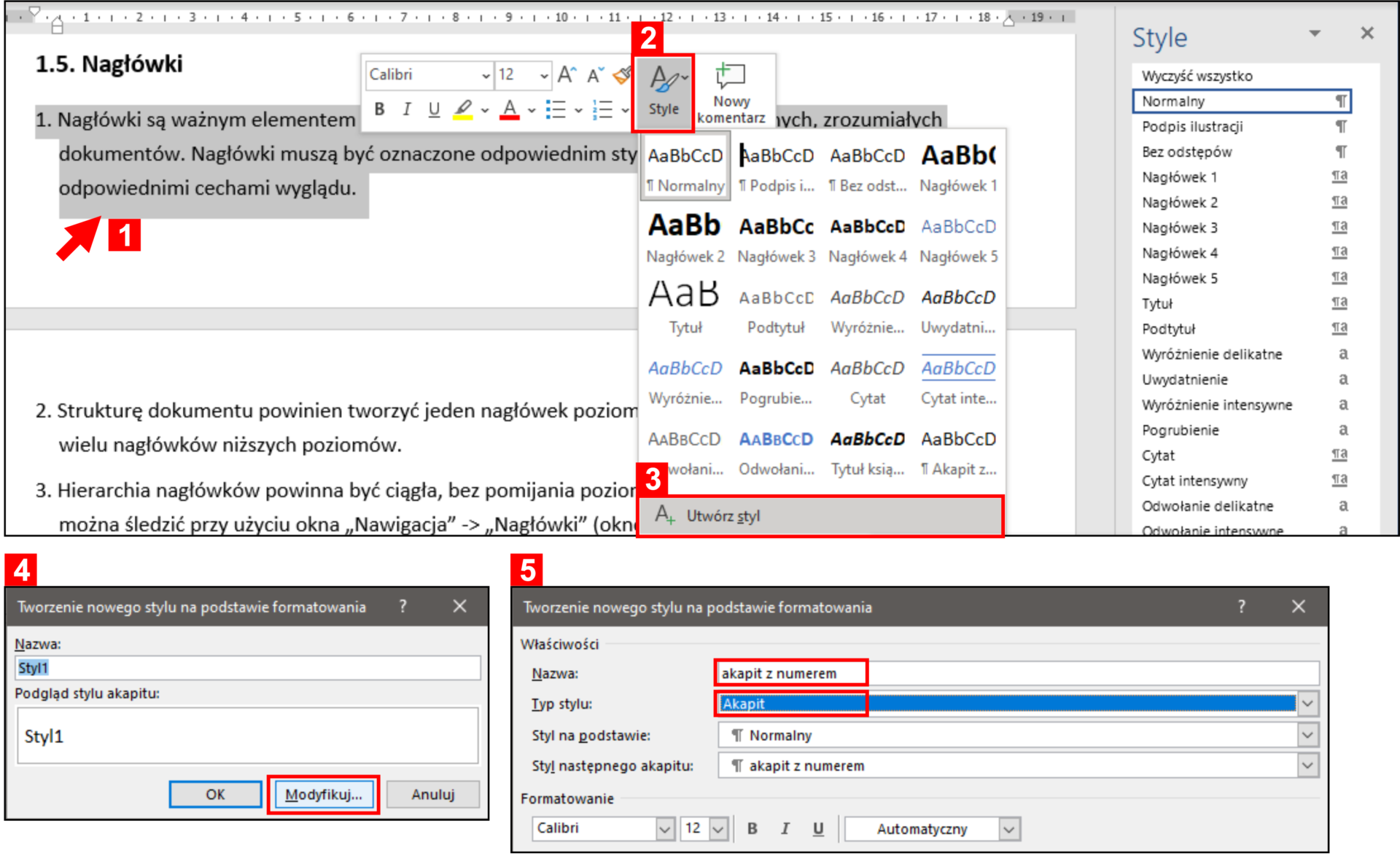 Zrzut ekranu. Tworzenie nowego stylu na podstawie sformatowanego fragmentu. [1] Zaznacz sformatowany fragment. Jeśli tworzony styl ma dotyczyć cech akapitowy zaznaczony fragment musi objąć cały akapit. Po kliknięciu PPM na zaznaczeniu z [2] menu kontekstowego [3] wybierz „Style” → „Utwórz styl”. W oknie [4] „Tworzenie nowego stylu na podstawie zaznaczenia” wybierz przycisk „Modyfikuj”. [5] W oknie właściwości stylu określ nazwę stylu i typ stylu: „Akapit” lub „Znak”. Unikaj stosowania stylu łączonego.